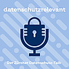 datenschutzrelevant - der Z&uuml;rcher Datenschutz-Talk