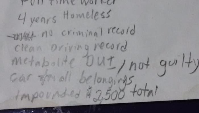 Handwritten note: Full time worker, 4 years homeless, car with all belongings impounded for $2,500.