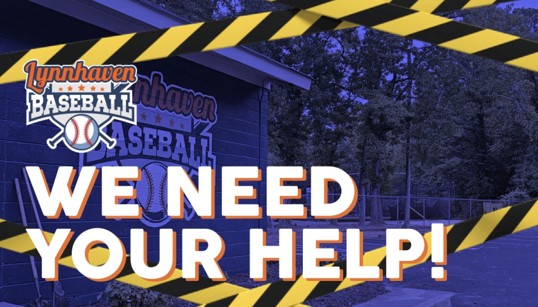 Lynnhaven Baseball building framed in caution tape with bold text reading, "WE NEED YOUR HELP!"