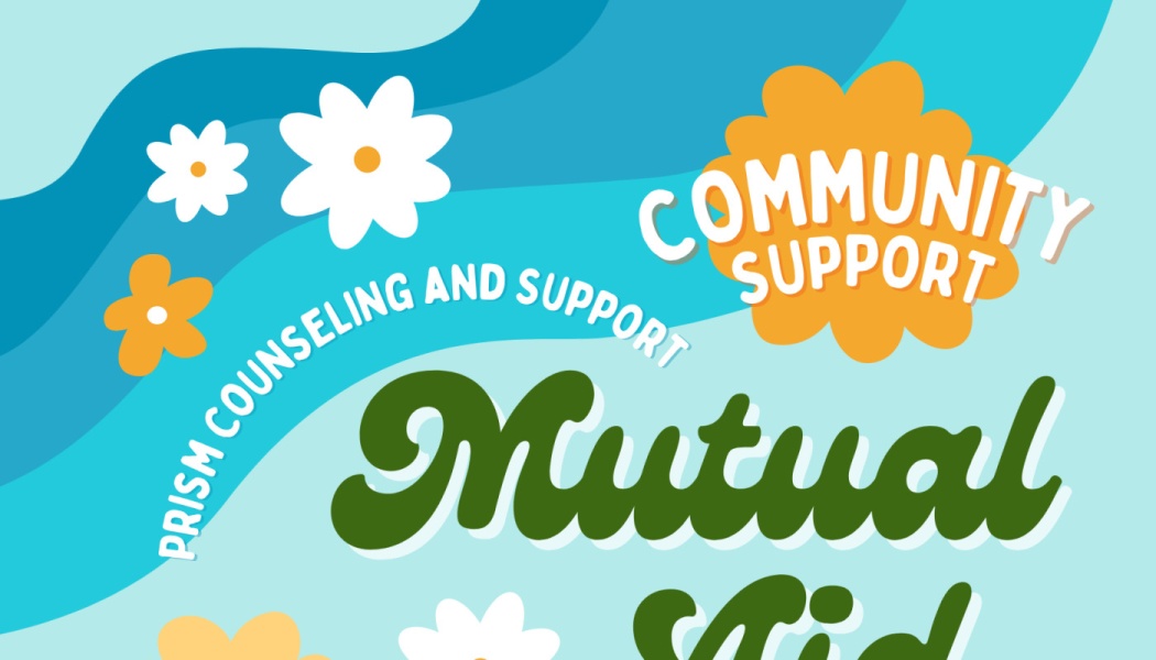Retro floral graphic reading Prism Counseling and Support Mutual Aid Community Support.
