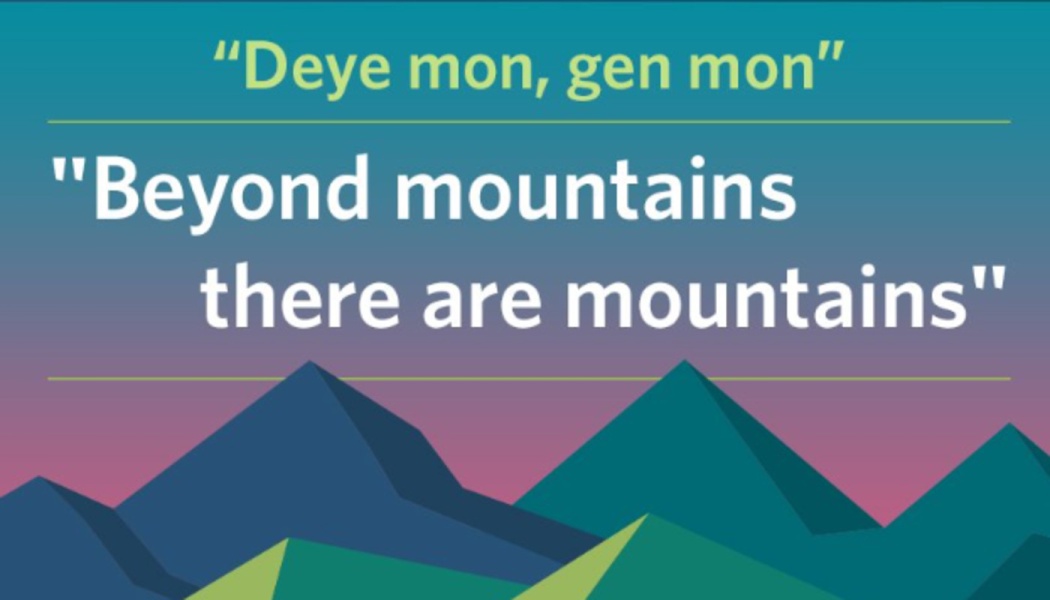 Stylized mountains with text reading: "Deye mon, gen mon" and "Beyond mountains there are mountains"