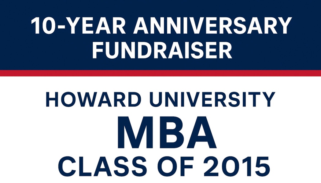10-Year Anniversary Fundraiser banner for Howard University MBA Class of 2015.