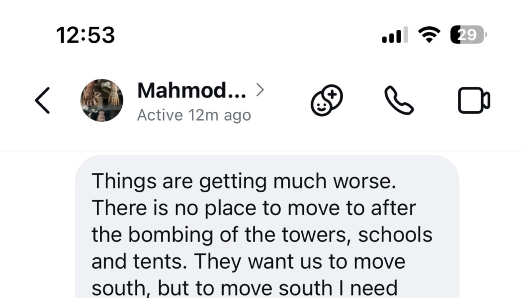 Screenshot of a text message from Mahmod describing worsening conditions and lack of safe places due to bombings.
