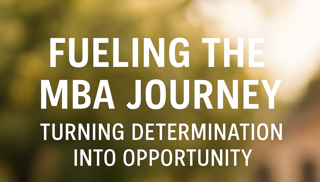 Text: "Fueling the MBA Journey: Turning Determination Into Opportunity" over a soft, sunlit blurred background.