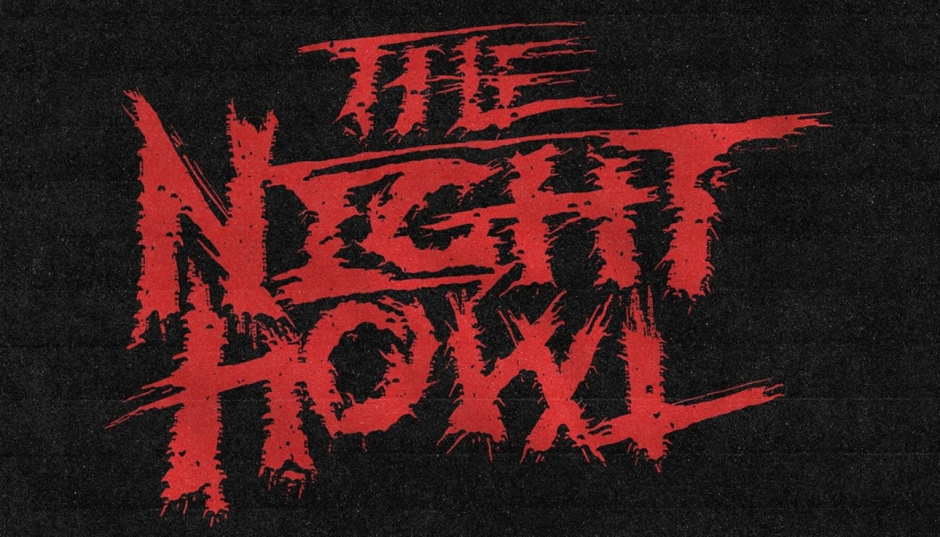 Jagged red horror-style text reading "THE NIGHT HOWL" against a dark textured background.