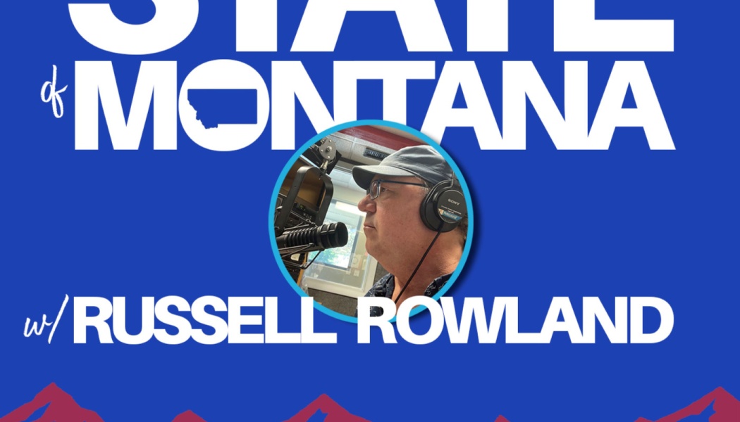 Graphic for "State of Montana w/ Russell Rowland" podcast featuring a circular portrait of the host with headphones.