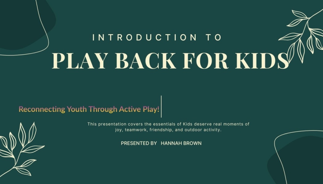 Presentation slide: Introduction to Play Back for Kids: Reconnecting Youth Through Active Play! by Hannah Brown.
