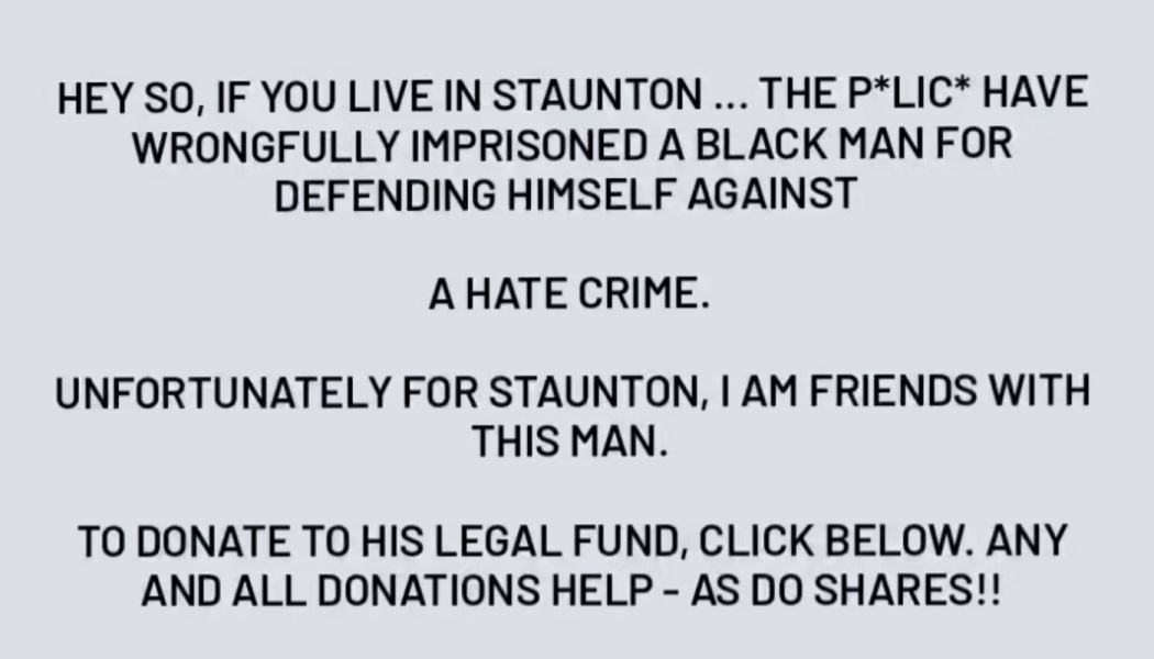 Text asking for legal fund donations for a Black man in Staunton wrongfully jailed for defending against a hate crime.