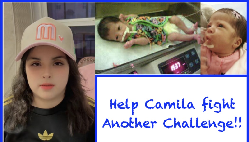 Collage showing a young girl today and as a newborn in the hospital, with text "Help Camila fight Another Challenge!!"