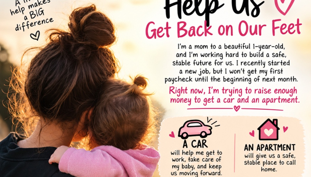 A mother holds her baby next to text reading 'Help Us Get Back on Our Feet' asking for help with a car and apartment.
