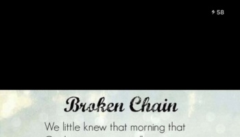 Text displaying "Broken Chain" and opening line "We little knew that morning that" on a soft glowing background.