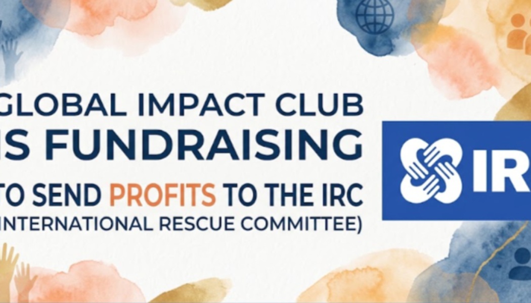 Global Impact Club is fundraising to send profits to the IRC (International Rescue Committee).