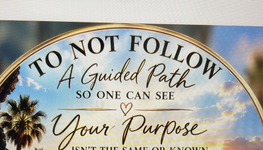 Circular quote reading "To Not Follow A Guided Path So One Can See Your Purpose" against a sunset sky with palm trees.