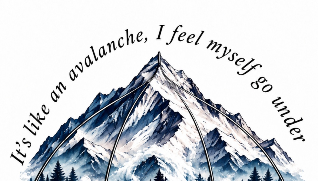 Snowy mountain graphic with arched text reading, "It's like an avalanche, I feel myself go under."
