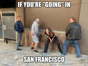 If Youre Going Pee In San Francisco Meme