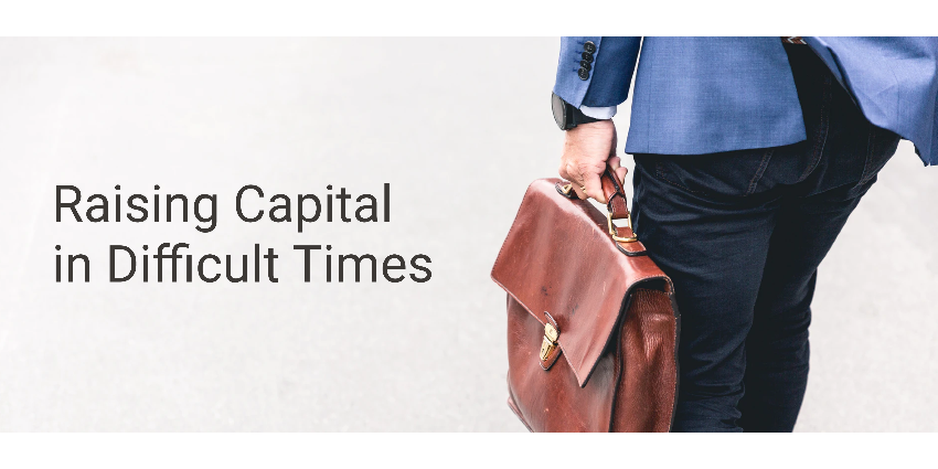 Raising Capital in Difficult Times
