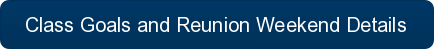 Class Goals & Reunion Weekend Details Class Goals & Reunion Weekend Details