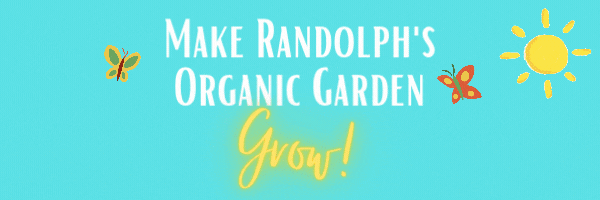 Make Randolph's Organic Garden Grow Make Randolph's Organic Garden Grow