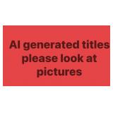 AI created titles please look at pictures