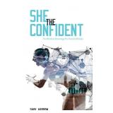 She the Confident: The Mindset Advantage for Fema She the Confident: The Mindset Advantage for Fema