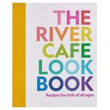 The River Cafe Look Book, Recipes for Kids of all The River Cafe Look Book, Recipes for Kids of all