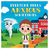 Everyone Feels Anxious Sometimes - A Kid's Guide Everyone Feels Anxious Sometimes - A Kid's Guide