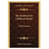 The Southwest in Children's Books: A Bibliography The Southwest in Children's Books: A Bibliography