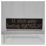 Wooden It Aint Easy Being Queen Sign