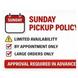 SUNDAY PICKUP POLICY (LIMITED AVAILABILITY)