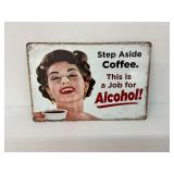 Metal Sign "Step Aside Coffee - This Is a Job for Alcohol"