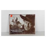 John Wayne quote metal sign, 16x12