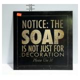 Tin sign. Notice: The Soap Is Not Just For