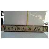 Country craft style sign "Never Enough Baskets" -