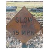 Aluminum "slow to 15 mph" sign, 34x34 in
