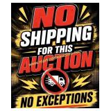 NO SHIPPING FOR THIS AUCTION