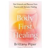 Body-First Healing - by Brittany Piper (Hardcover)