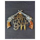 We Dont Call 911 Gun Sign