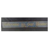 Wood Welcome to our home plaque 41.5"x5.5"