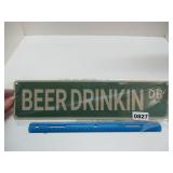 Street Sign - 'Beer Drinkin Dr.', New - Metal