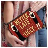 'Better Late Than Ugly' Sassy Cosmetic Bag +Zip