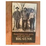 Sometimes You Gotta Bring Your Big Guns Metal