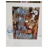 The Horse You Rode In On Saloon Metal Sign