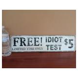 FREE! Idiot Test Metal Sign