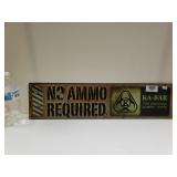 No Ammo Required Metal Sign