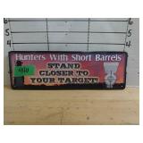 Hunters Stand Closer Metal Sign