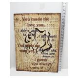 You made me love you metal sign