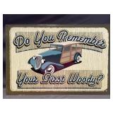 Do You Remember Your First Woody? Metal Sign