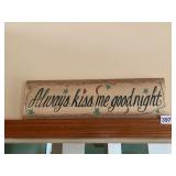 ALWAYS KISS GOODNIGHT 18" SIGN