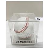 BILL MAZEROSKI AUTOGRAPHED BASEBALL IN CASE SAYS