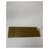 BRASS SIGN, ENGRAVED LETTERING, NOT RESPONSIBLE